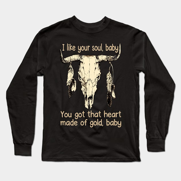 I Like Your Soul, Baby You Got That Heart Made Of Gold, Baby Music Bull-Skull Long Sleeve T-Shirt by GodeleineBesnard